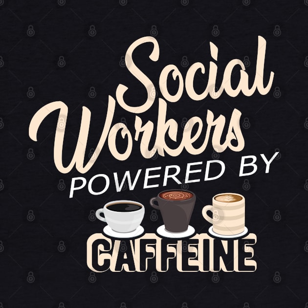 Social worker - Social workers powered by caffeine by KC Happy Shop